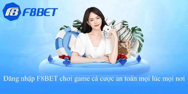 Cách đăng nhập vào F8bet an toàn, nhanh chóng