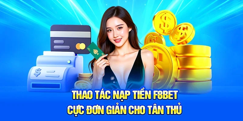 hướng dẫn F8BET Hướng dẫn nạp và rút tiền tại F8BET